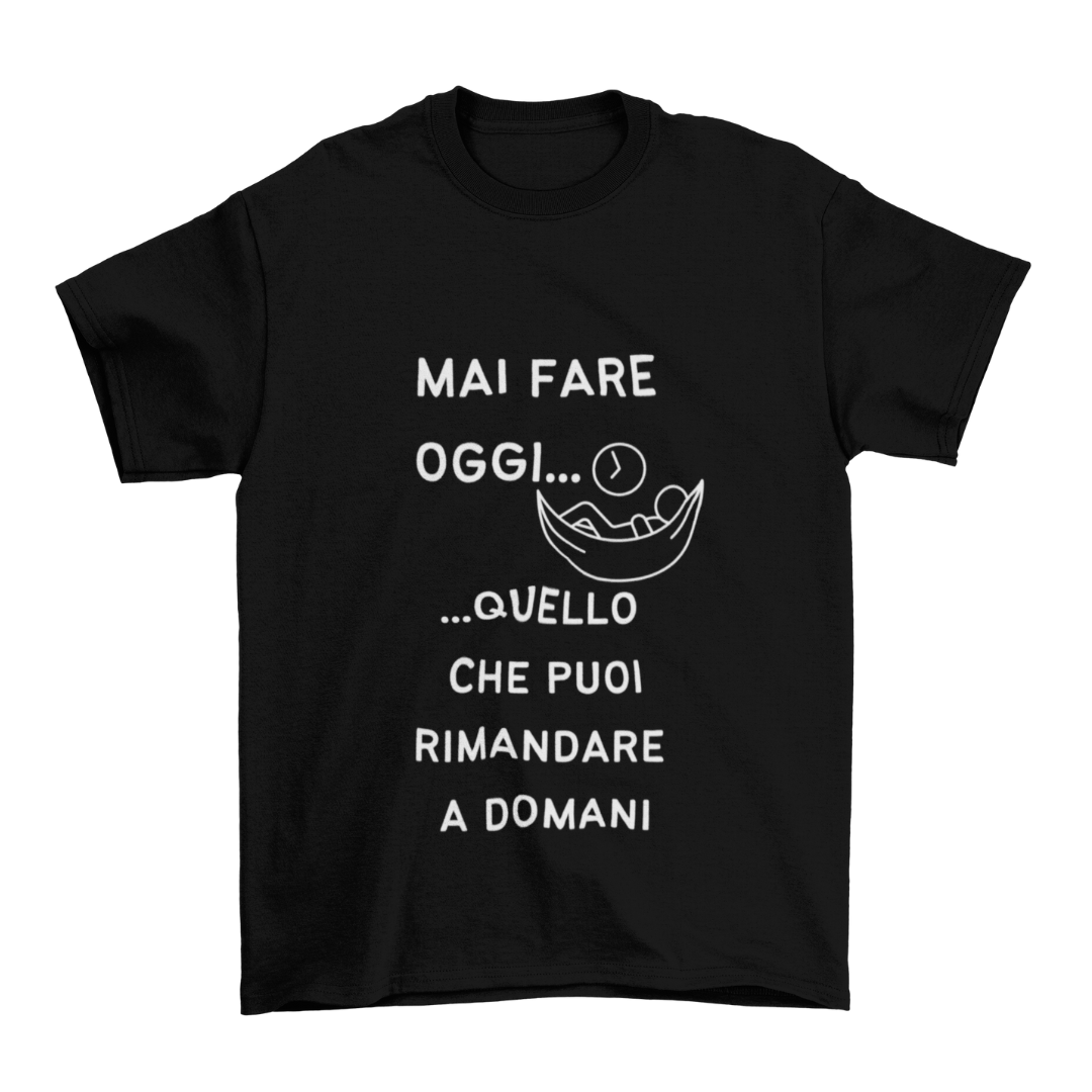 Maglietta Uomo "Mai fare oggi..."