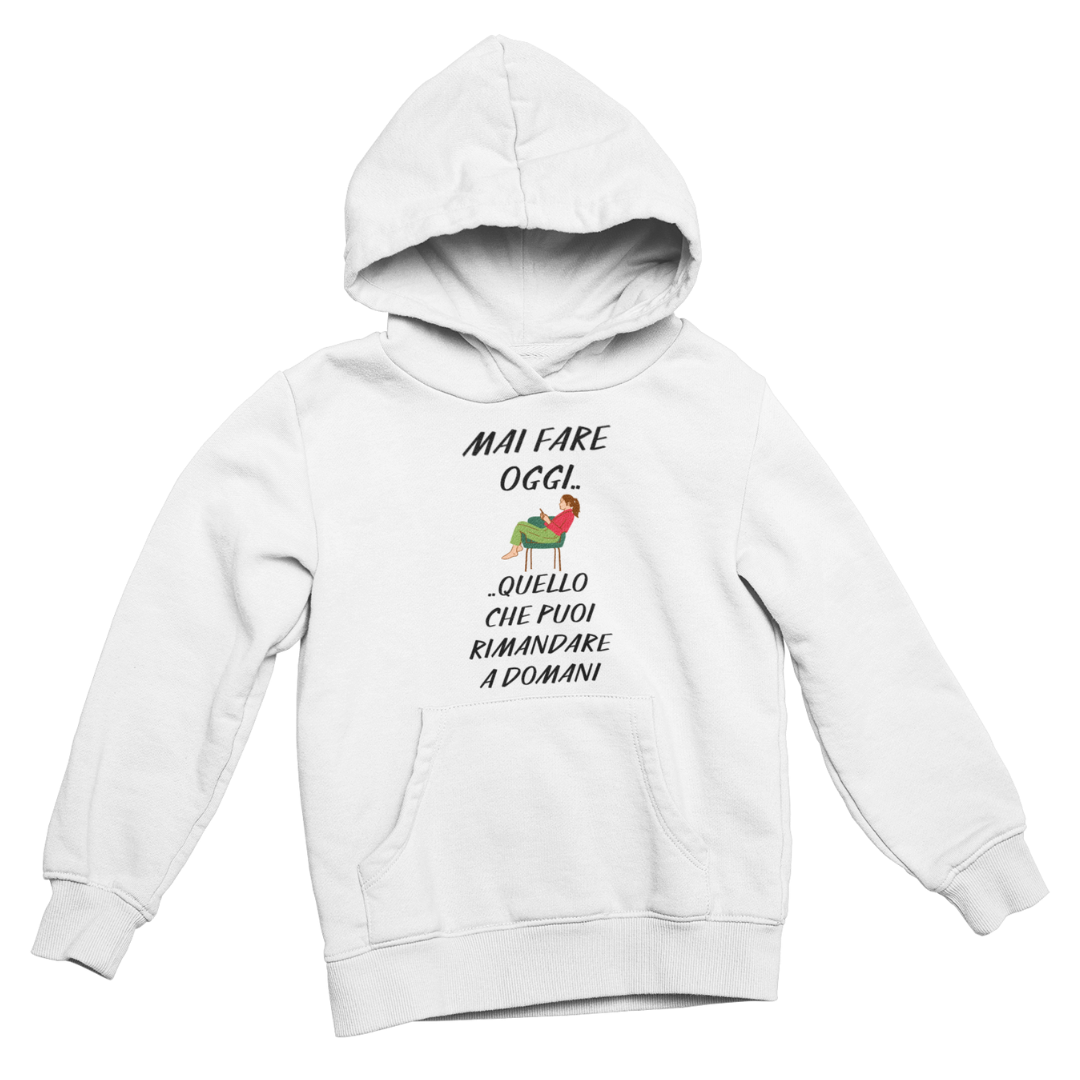 Felpa con Cappuccio Donna "Mai fare oggi.."
