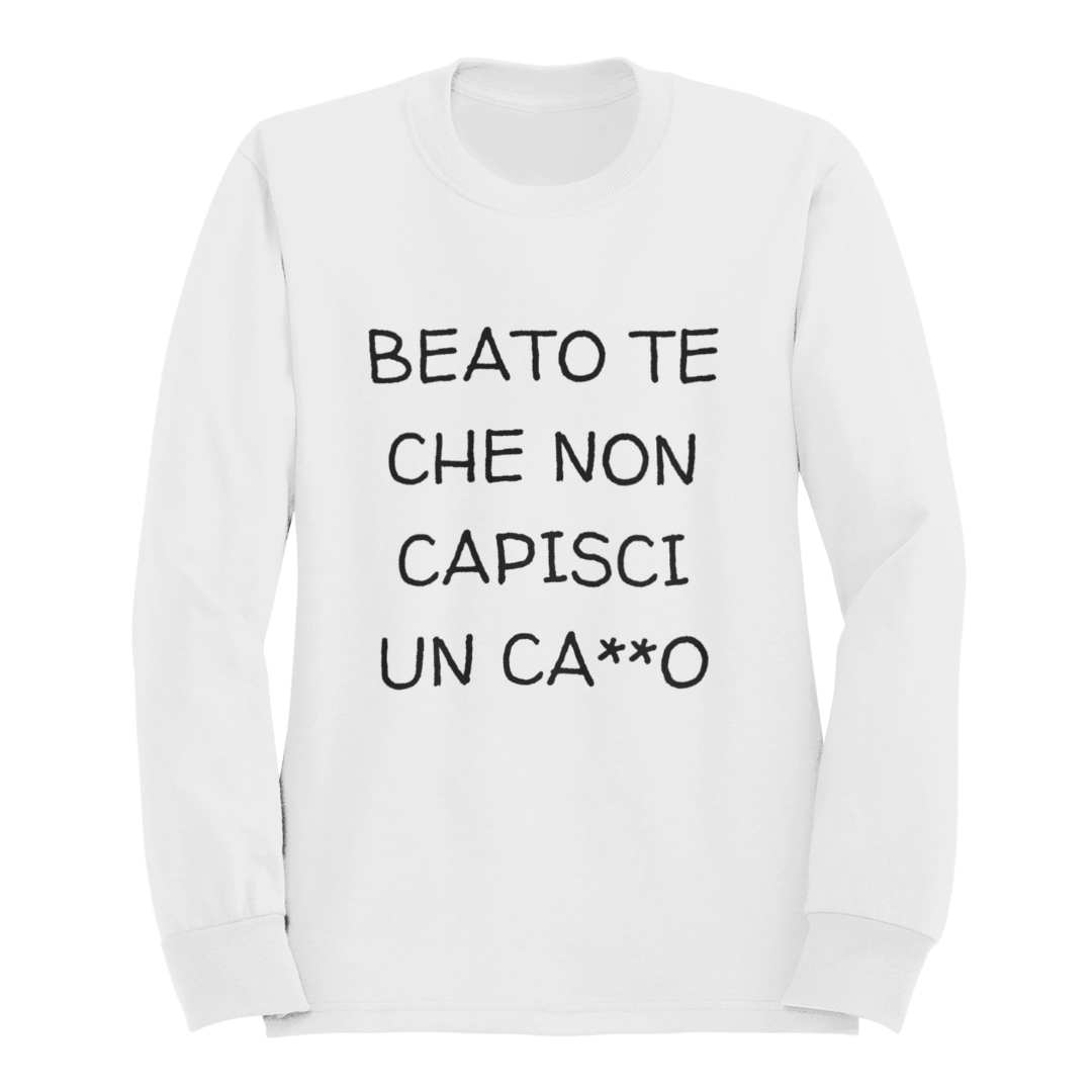 Felpa Girocollo Donna "Beato te che non capisci un ca**o"