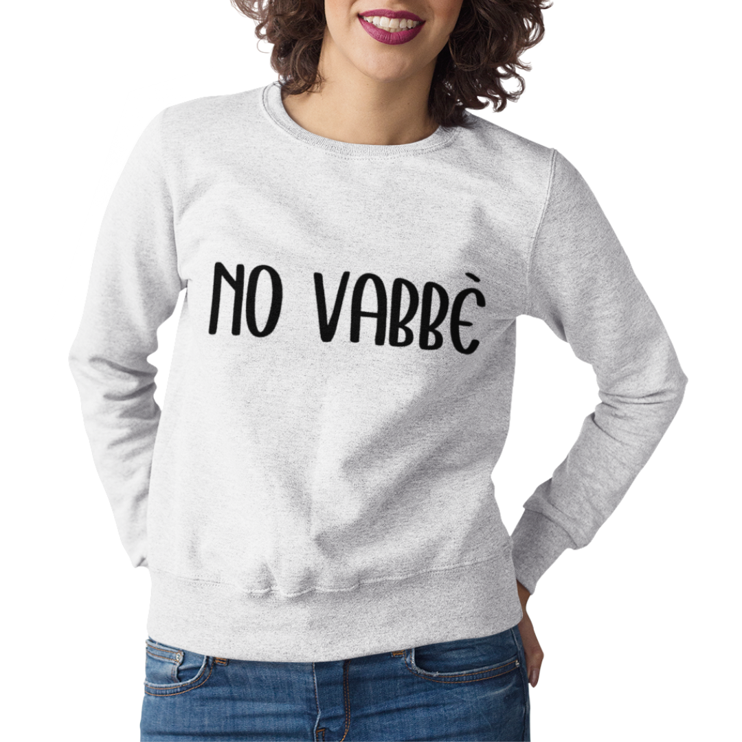 Felpa Girocollo Donna "No vabbè"