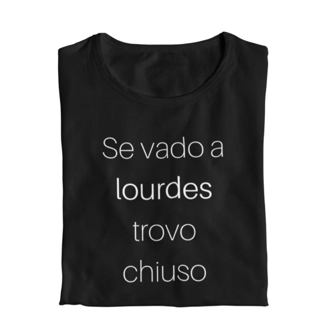 Maglietta Donna "Se vado lourdes trovo chiuso"