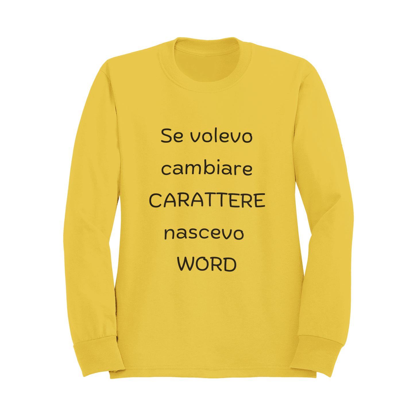 Felpa Girocollo Donna "Se volevo cambiare carattere"