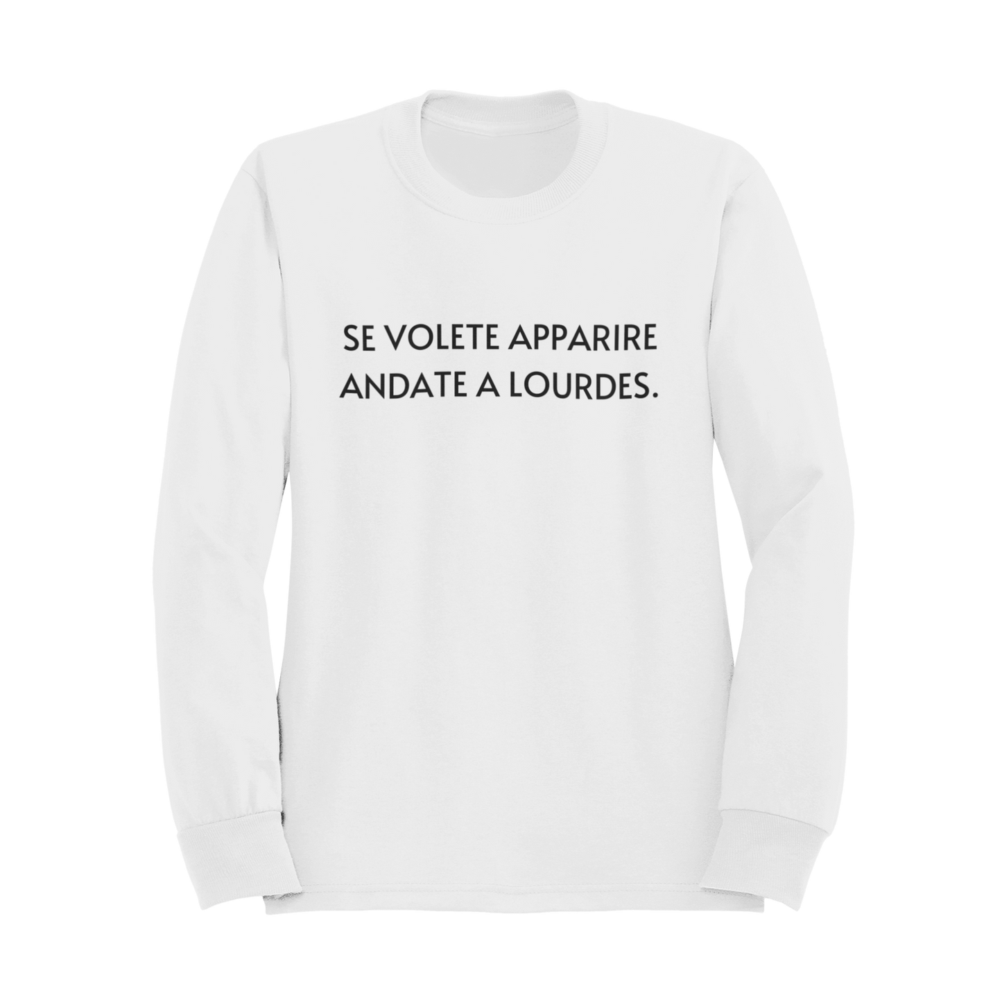 Felpa Girocollo Donna "Se volete apparire andate a Lourdes"