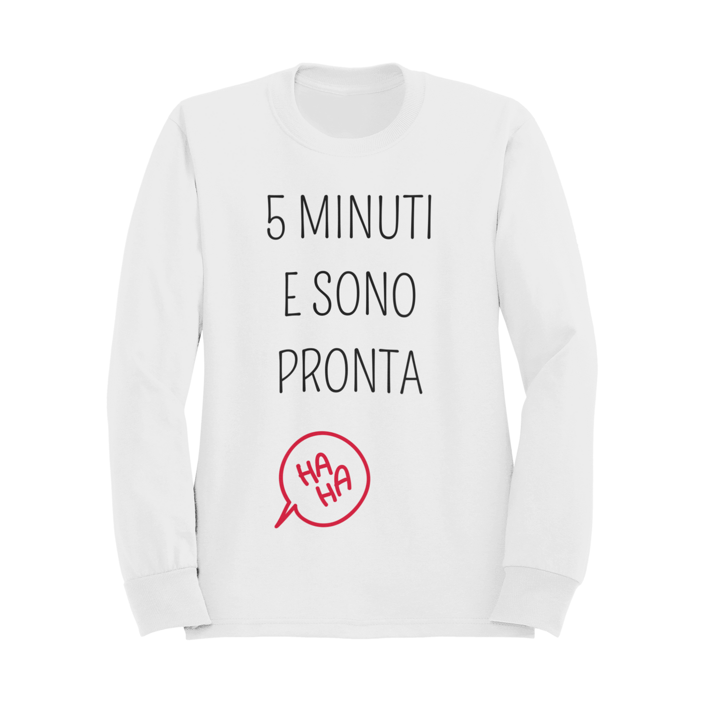 Felpa Girocollo Donna "5 minuti e sono pronta"