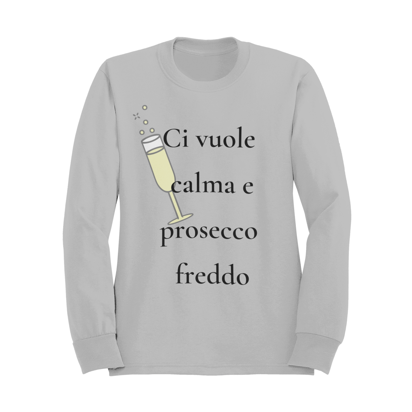 Felpa Girocollo Donna "Ci vuole calma e prosecco freddo"