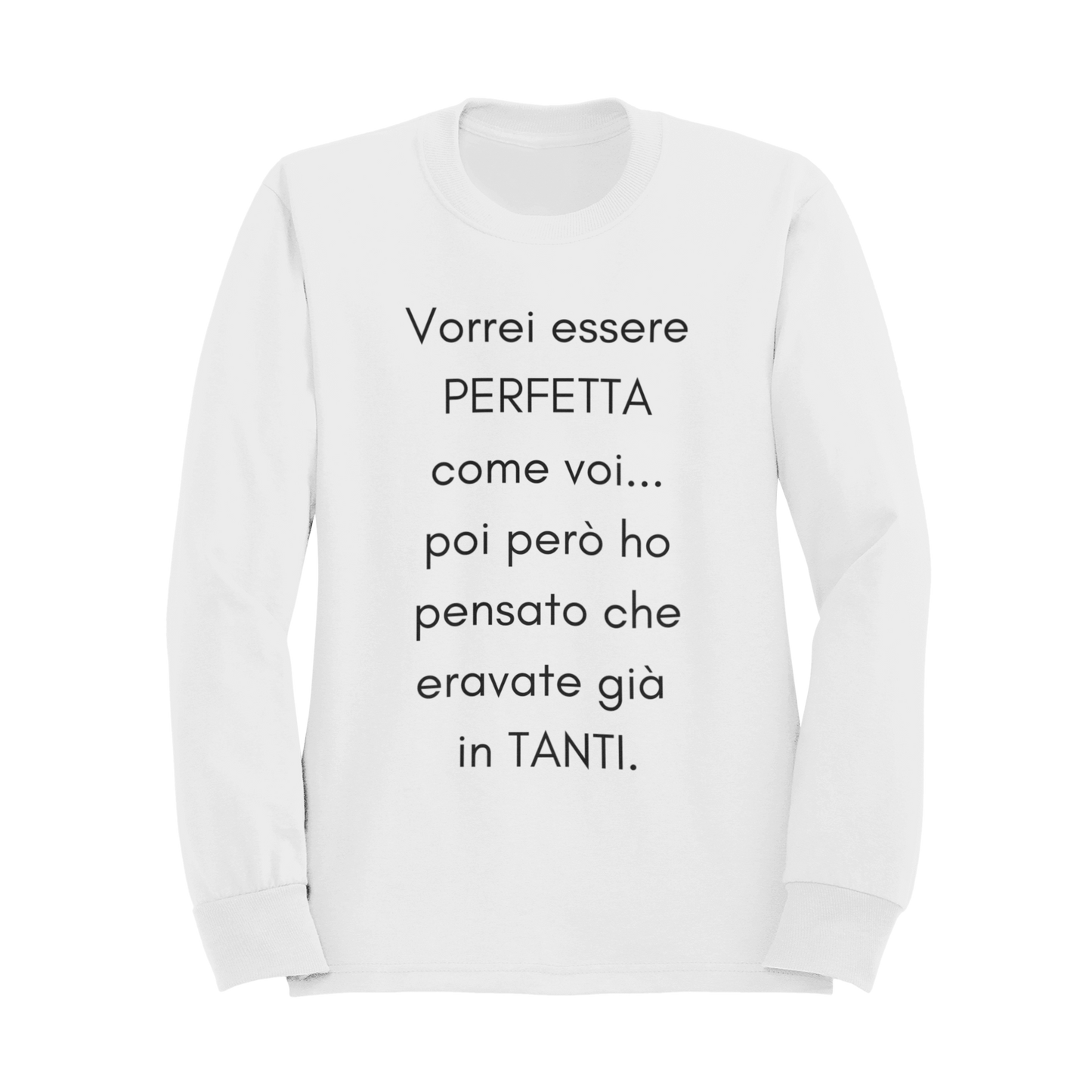 Felpa Girocollo Donna "Vorrei essere perfetta come voi.."
