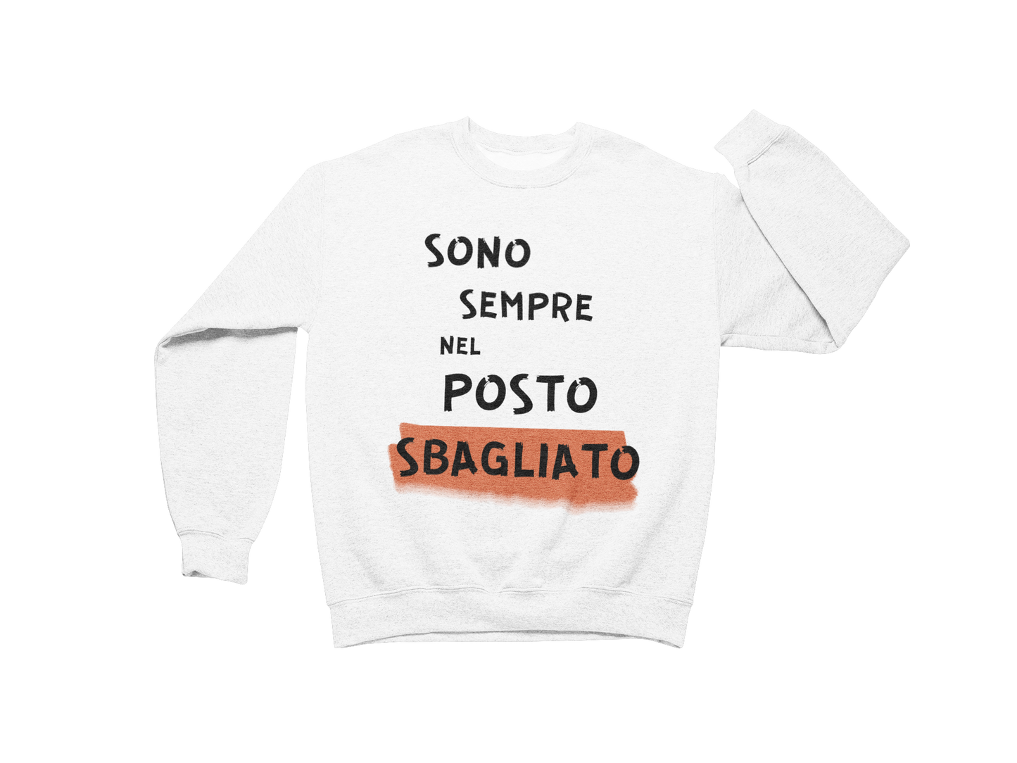 Felpa Girocollo Uomo "Sono sempre nel posto sbagliato"