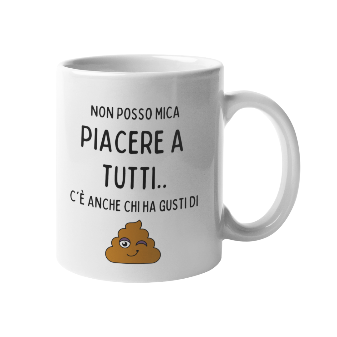 Tazza "Non posso mica piacere a tutti.."