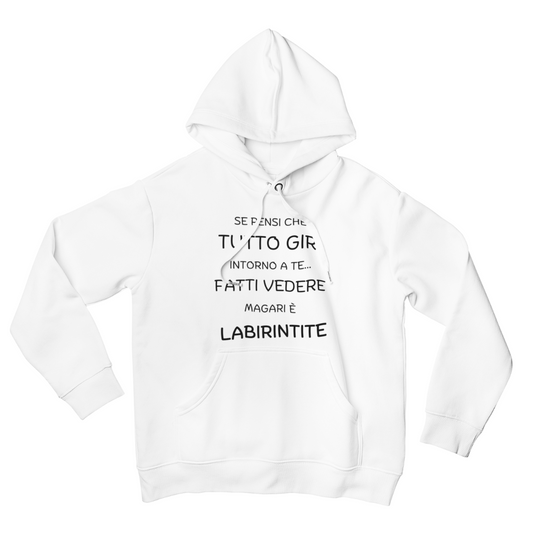 Felpa con Cappuccio "Se pensi che tutto giri intorno a te.."