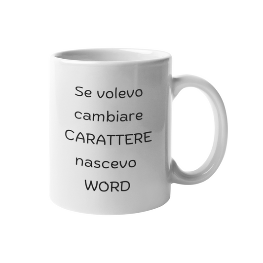 Tazza "Se volevo cambiare carattere"