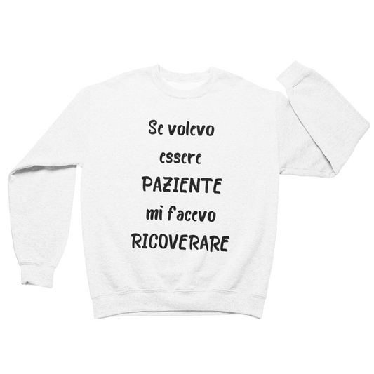 Felpa Girocollo Uomo "Se volevo essere paziente"