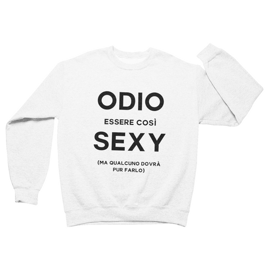 Felpa Girocollo Uomo "Odio essere così sexy"