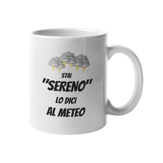 Tazza "Stai sereno lo dici al meteo"