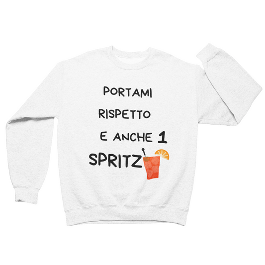 Felpa Girocollo Uomo "Portami rispetto e anche 1 spritz"