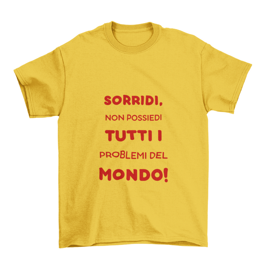 Maglietta Uomo "Sorridi, non possiedi tutti i problemi del mondo"