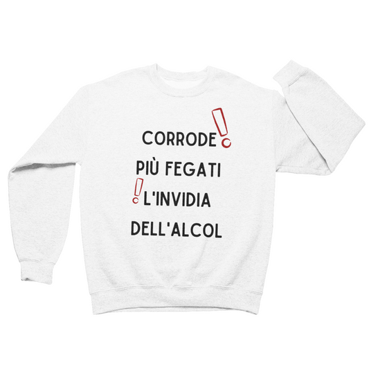 Felpa Girocollo Uomo "Corrode più fegati l'invidia dell'alcol"