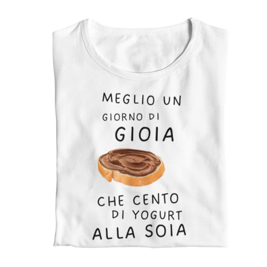 Maglietta Donna "Meglio un giorno di gioia che..."