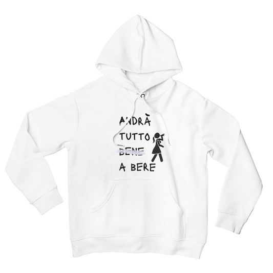 Felpa con Cappuccio "Andrà tutto a bere"