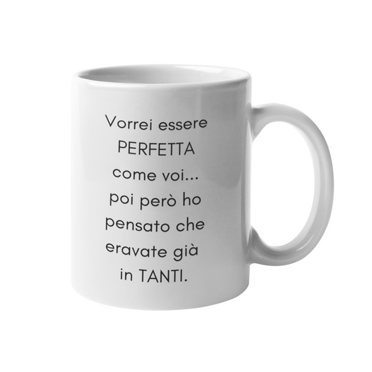Tazza "Vorrei essere perfetta come voi.."