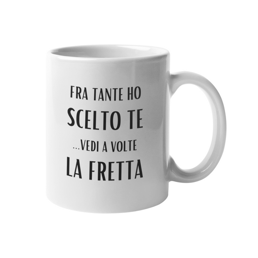 Tazza "Fra tante ho scelto te"