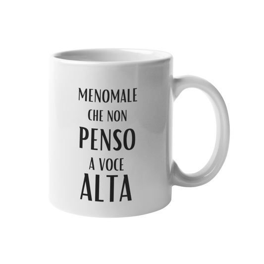 Tazza "Meno male che non penso a voce alta"
