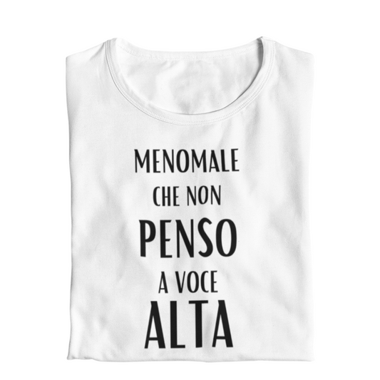 Maglietta Donna "Menomale non che penso a voce alta"