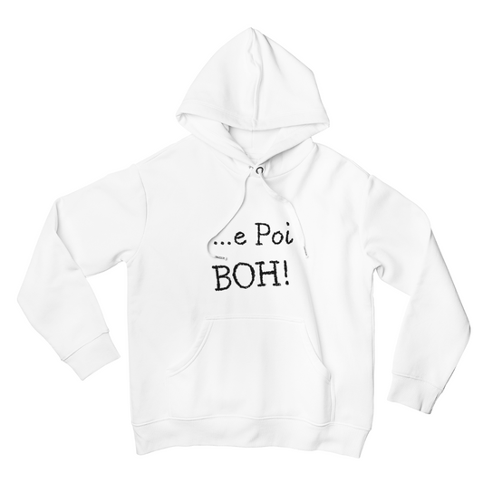 Felpa con Cappuccio Uomo "..e poi BOH!"