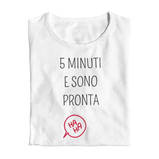 Maglietta Donna "5 minuti e sono pronta"