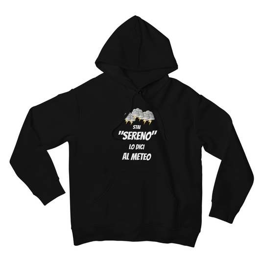 Felpa con Cappuccio Uomo "Stai sereno lo dici al meteo"