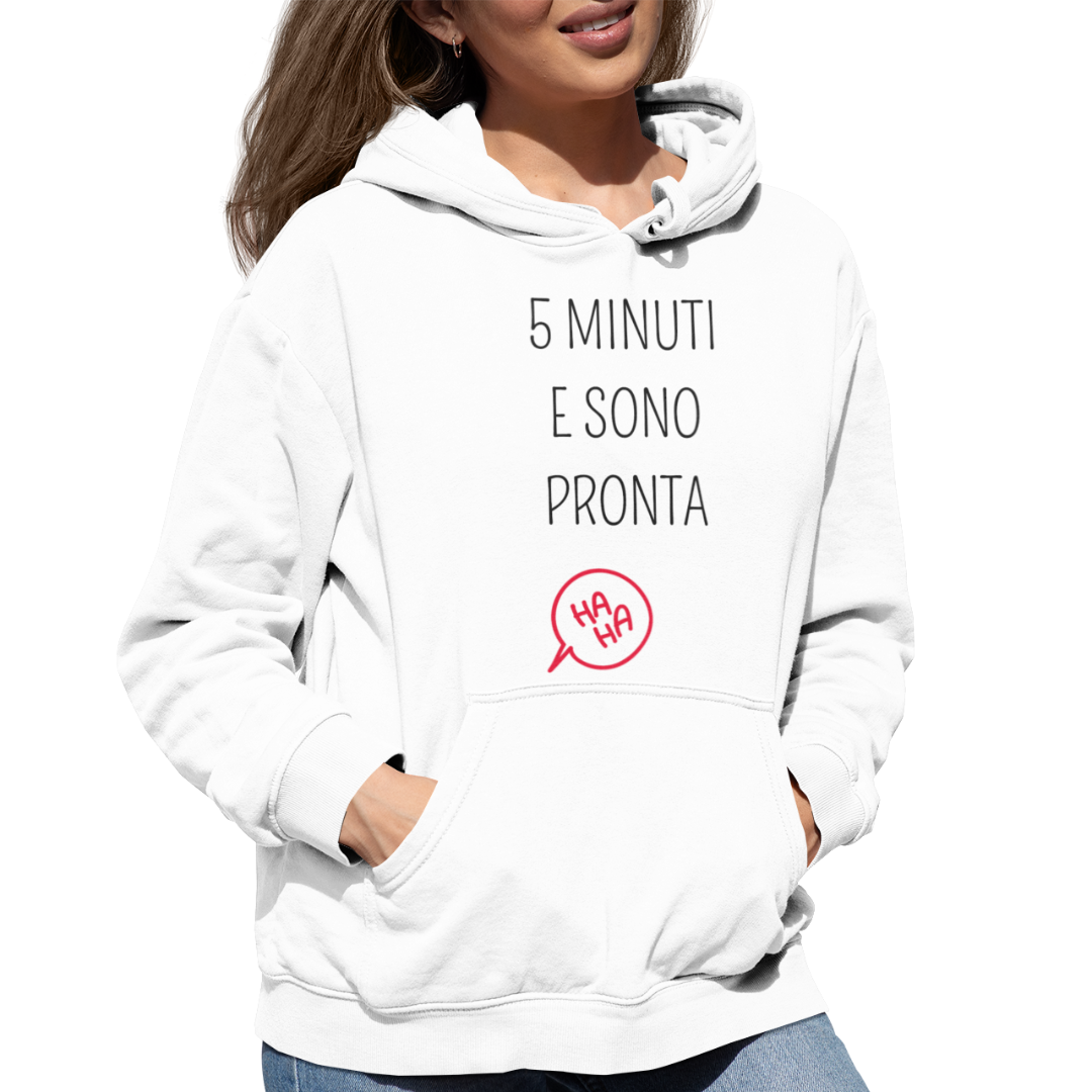 Felpa con Cappuccio "5 minuti e sono pronta"