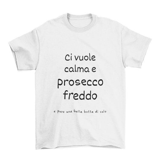 Maglietta Uomo "Ci vuole calma e prosecco freddo"