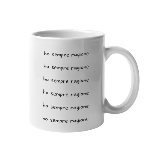 Tazza "Ho sempre ragione"