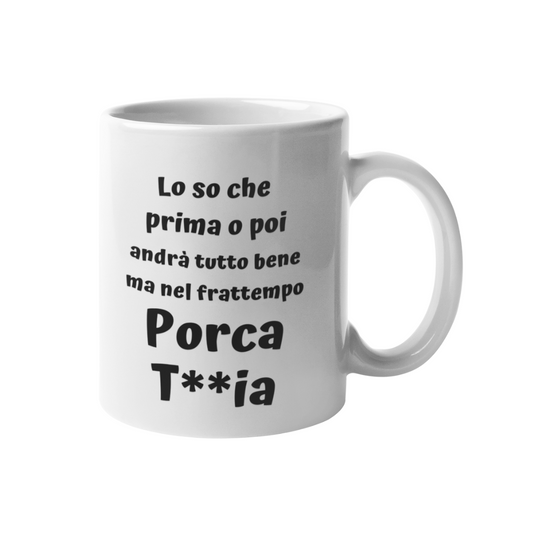 Tazza "Lo so che prima o poi andrà tutto bene"