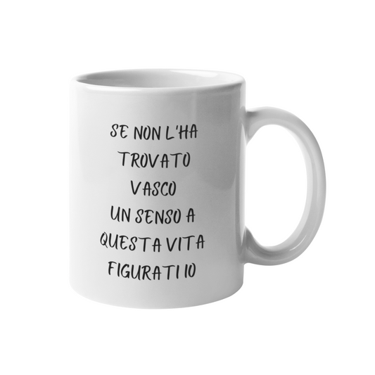 Tazza "Se non l'ha trovato Vasco un senso"