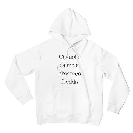 Felpa con Cappuccio Uomo "Ci vuole calma e prosecco freddo"