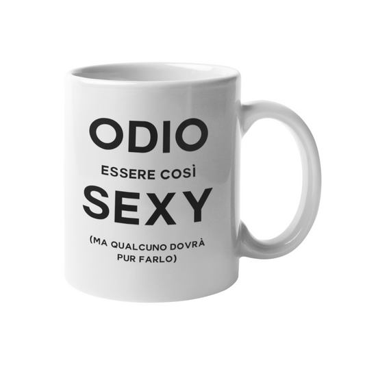 Tazza "Odio essere così sexy"
