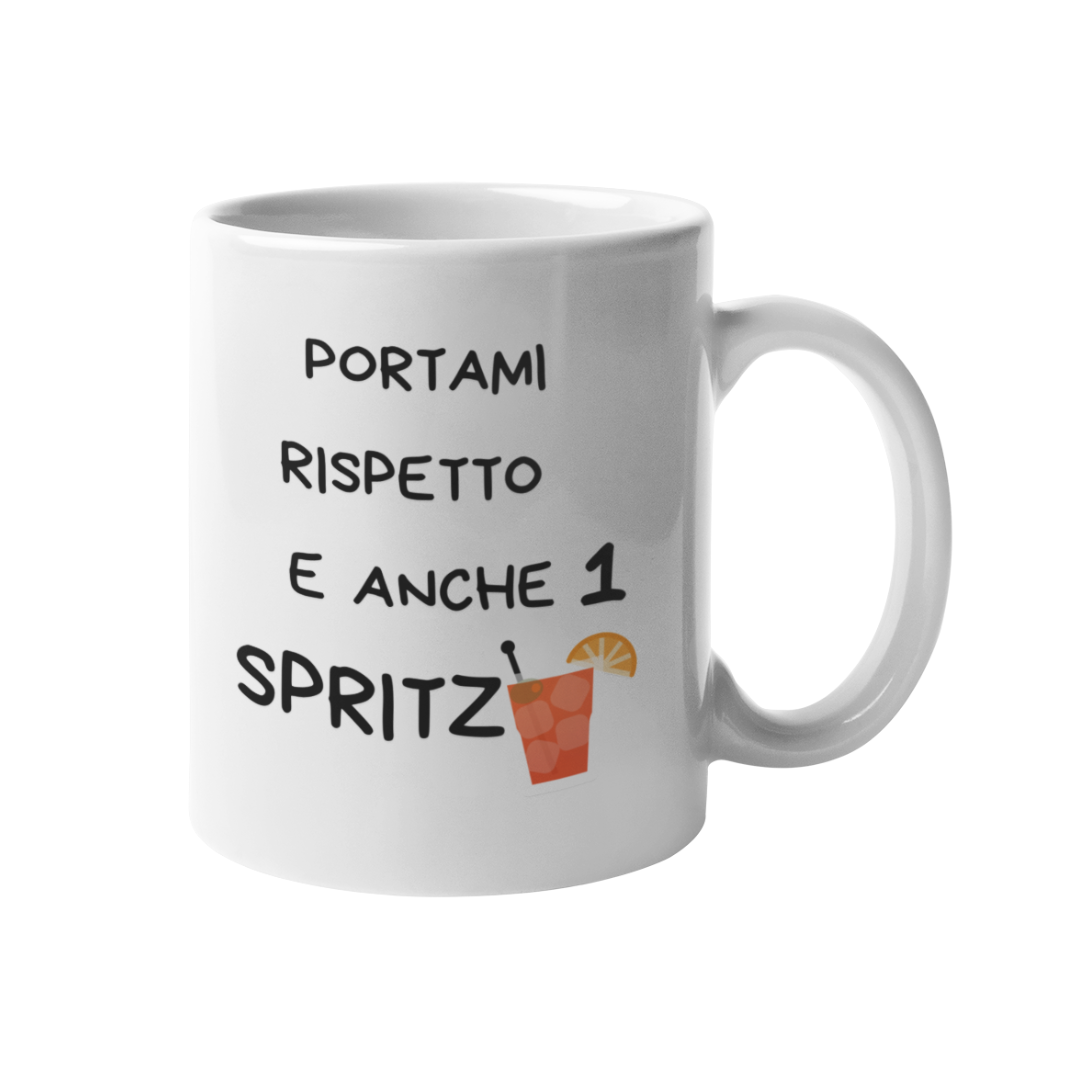 Tazza "Portami rispetto e anche 1 spritz"