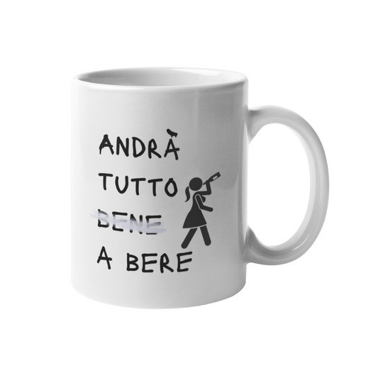 Tazza "Andrà tutto a bere"
