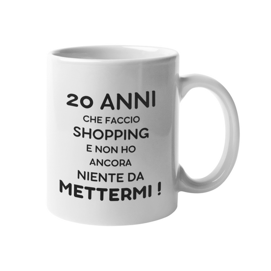 Tazza "20 anni che faccio shopping"