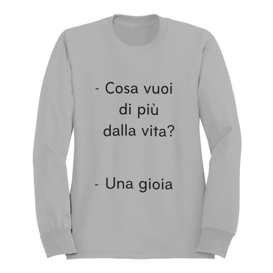 Felpa Girocollo Donna "Cosa vuoi di più dalla vita?"