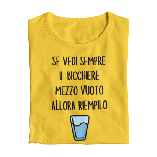 Maglietta Donna "Se vedi sempre il bicchiere"