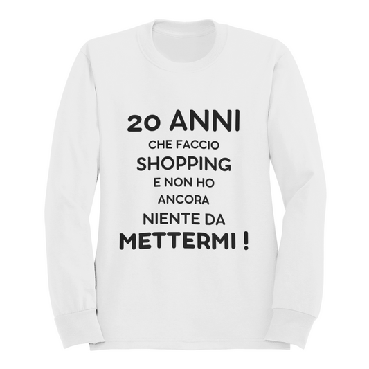 Felpa Girocollo Donna "20 anni che faccio shopping"