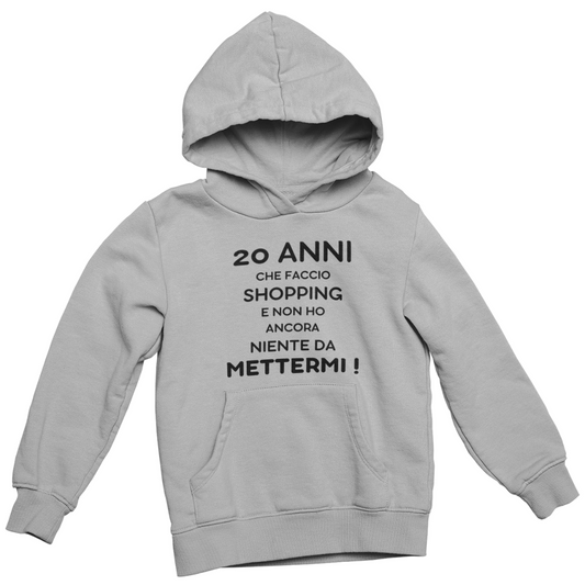 Felpa con Cappuccio Donna "20 anni che faccio shopping"