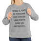 Felpa Girocollo Donna "Sono il tipo di persona"