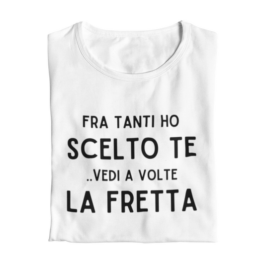 Maglietta Donna "Fra tanti ho scelto te"