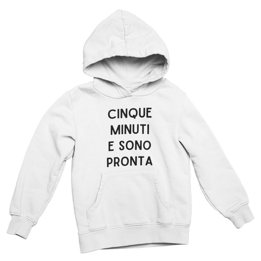 Felpa con Cappuccio Donna "Cinque minuti e sono pronta"