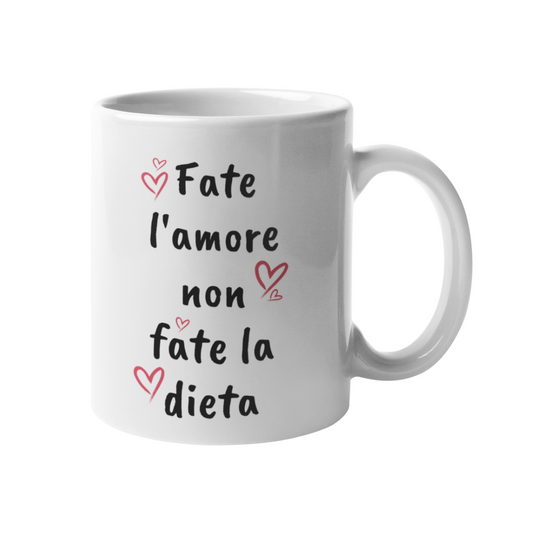 Tazza "Fate l'amore non fate la dieta"