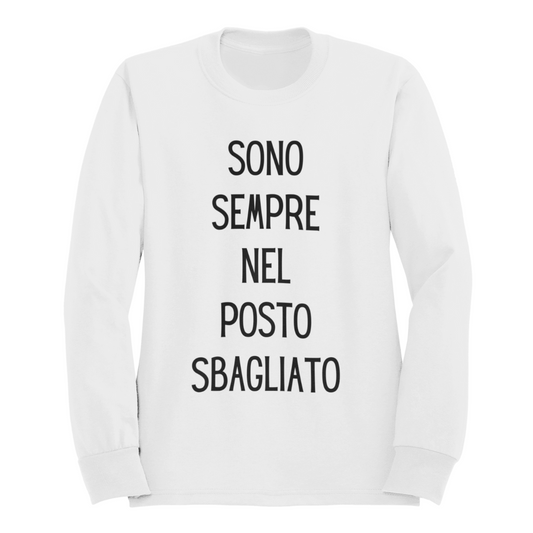 Felpa Girocollo Donna "Sono sempre nel posto sbagliato"
