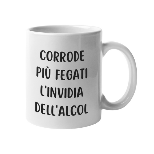 Tazza "Corrode più fegati l'invidia dell'alcol"