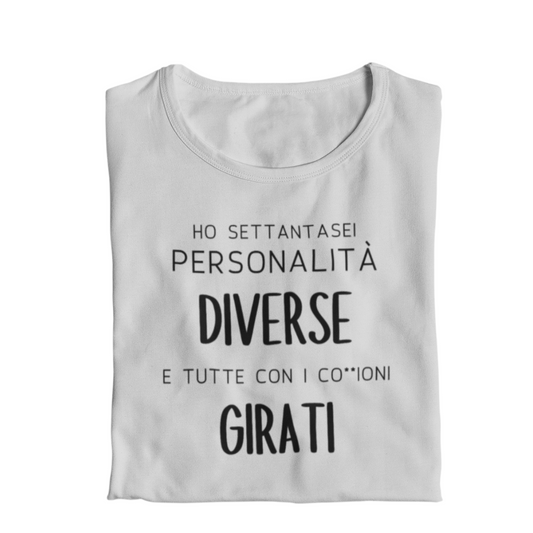 Maglietta Donna "Ho settantasei personalità diverse..."